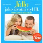 Jídlo jako životní styl III. - Petr Havlíček, Petra Lamschová – Sleviste.cz