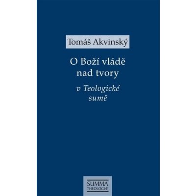 O Boží vládě nad tvory v Teologické sumě - Akvinský Tomáš