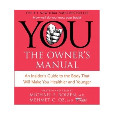 YOU: The Owner's Manual Mehmet C. Oz M.D., Roizen Michael F., Mehmet C. Oz M.D., Roizen Michael F. – Zboží Mobilmania
