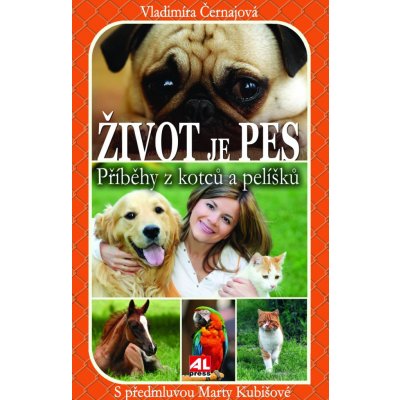 Život je pes - příběhy z kotců a pelíšků – Zboží Mobilmania