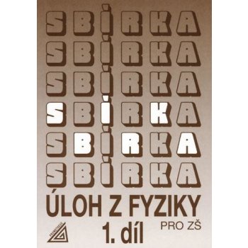 Sbírka úloh z fyziky pro ZŠ, 1. díl - Bohuněk Jiří