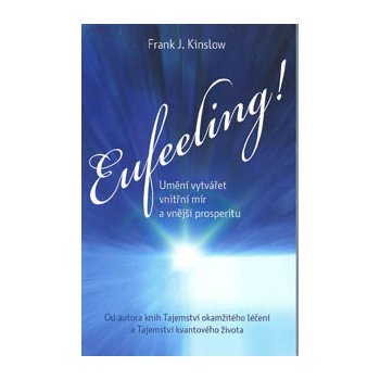 Eufeeling! Umění vytvářet vnitřní mír a vnější prosperitu Frank Kinslow
