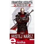 Fakt hustej nářez. Bratrstvo krve 2 - František Kotleta – Hledejceny.cz