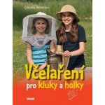 Bentzien Claudia: Včelaření pro kluky a holky Kniha – Hledejceny.cz