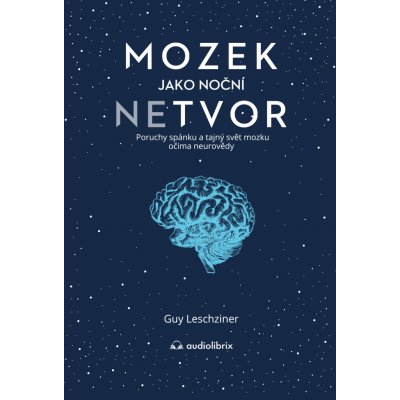 Mozek jako noční netvor - Dr Guy Leschziner – Zboží Mobilmania