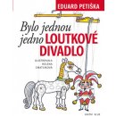 Bylo jednou jedno loutkové divadlo - Petiška Eduard, Zmatlíková Helena