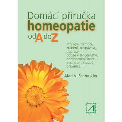 Dom ácí příručka homeopatie od A do Z  Schmukler Alan V. od 306 Kč