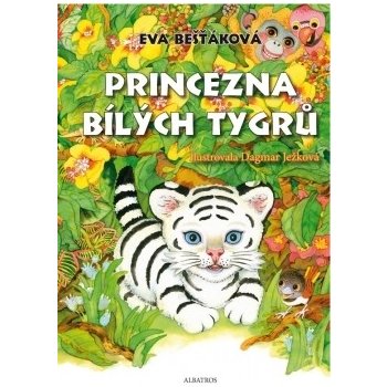 Princezna bílých tygrů - Dagmar Ježková, Eva Bešťáková