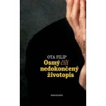 Osmý čili nedokončený životopis - Filip, Ota, Pevná vazba vázaná – Hledejceny.cz