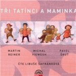 Tři tatínci a maminka - Pavel Šrut, Michal Viewegh, Martin Reiner, Libuše Šafránková – Zboží Mobilmania