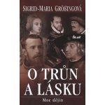 O trůn a lásku - Moc dějin - Grössingová Sigrid-Maria – Hledejceny.cz