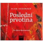Poslední prvotina - Olga Sozanská - Čte Bára Munzarová – Hledejceny.cz
