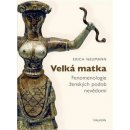 Velká matka - Fenomenologie ženských forem nevědomí - Neumann Erich