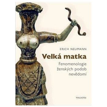 Velká matka - Fenomenologie ženských forem nevědomí - Neumann Erich