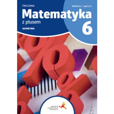 Matematyka z plusem ćwiczenia dla klasy 6 geometria wersja A część 2/3 szkoła podstawowa wydanie 2022 – Zboží Mobilmania