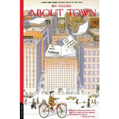 About Town: The New Yorker and the World It Made Yagoda BenPaperback