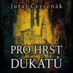 Pro hrst dukátů - Juraj Červenák - Čte Marek Holý – Hledejceny.cz
