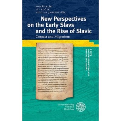 New Perspectives on the Early Slavs and the Rise of Slavic