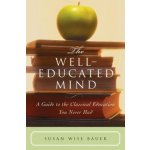 The Well-Educated Mind - Susan Wise Bauer A Guide – Zboží Mobilmania