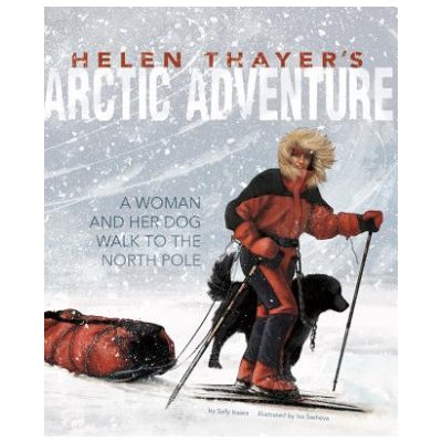 Helen Thayers Arctic Adventure: A Woman and a Dog Walk to the North Pole – Zboží Mobilmania