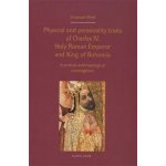 Physical and personality traits of Charles IV Holy Roman Emperor and King of Bohemia - Jan Royt – Hledejceny.cz