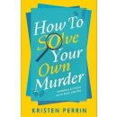 How To Solve Your Own Murder