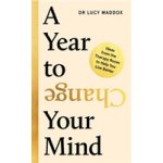 Year to Change Your Mind - Ideas from the Therapy Room to Help You Live Better Maddox Dr Lucy authorPevná vazba