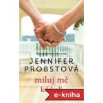 Miluj mě kdekoli Stavitelé snů 2 - Jennifer Probstová – Hledejceny.cz