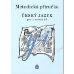 Český jazyk 3 pro základní školy - Metodická příručka - Šmejkalová Martina – Hledejceny.cz