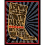 Everything I Need to Know I Learned from Country Music: Life Lessons on Love, Heartbreak, and More from Americas Favorite Songs Barnes StellaPevná vazba – Hledejceny.cz