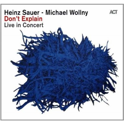 Sauer Heinz & M. Wollny - Don't Explain CD
