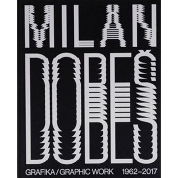 Milan Dobeš GRAFIKA / GRAPHIC WORK 1962 - 2017 | Vladimír 518