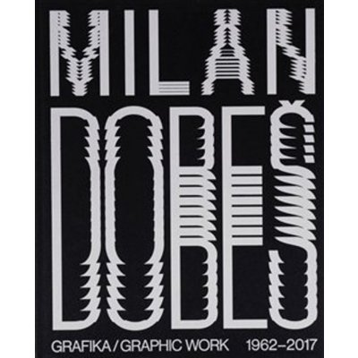 Milan Dobeš GRAFIKA / GRAPHIC WORK 1962 - 2017 | Vladimír 518 – Zbozi.Blesk.cz