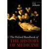 Kniha The Oxford Handbook of the History of Medicine