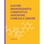 Euromedia new Slovník mezinárodních chemických akronymů, symbolů a zkratek - Mindl Jaromír – Hledejceny.cz