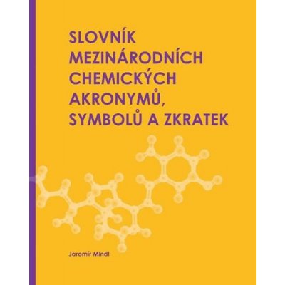 Euromedia new Slovník mezinárodních chemických akronymů, symbolů a zkratek - Mindl Jaromír – Hledejceny.cz