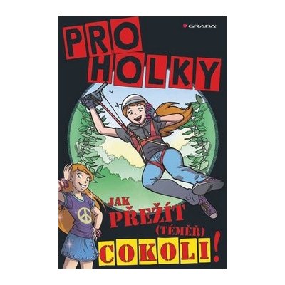 Jak přežít téměř) cokoliv – Pro holky! - Geremia Daniela, Stride Lottie – Hledejceny.cz