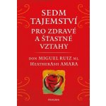 Sedm tajemství pro zdravé a šťastné vztahy - Don Miguel Ruiz, Heather Ash Amara – Hledejceny.cz