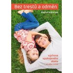 Bez trestů a odměn: výchova spokojeného dítěte ve věku 2-8 let - Aletha Solterová – Hledejceny.cz