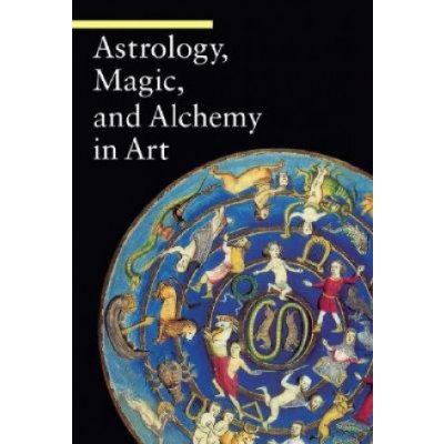 Astrology, Magic, and Alchemy in Ar - M. Battistini – Zbozi.Blesk.cz