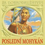 Poslední Mohykán - Jiří Bartoška; Radoslav Brzobohatý; James Fenimore Cooper – Hledejceny.cz