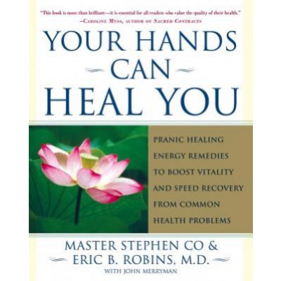 Your Hands Can Heal You: Pranic Healing Energy Remedies to Boost Vitality and Speed Recovery from Common Health Problems Co Master StephenPaperback