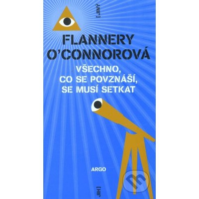 Všechno, co se povznáší, se musí setkat - Flannery O’Connorová – Hledejceny.cz