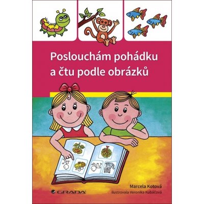 Poslouchám pohádku a čtu podle obrázků - Marcela Kotová – Hledejceny.cz