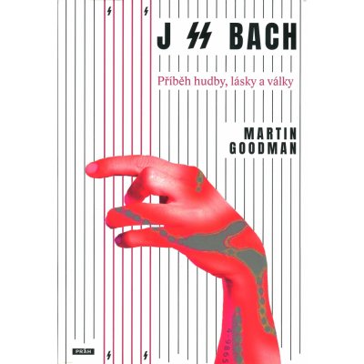 J SS Bach - Příběh hudby, lásky a války - Martin Goodman