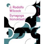 Synagoga ikonoklastů - Wilcock J. Radford – Hledejceny.cz