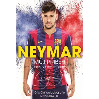 Neymar: Můj příběh. Oficiální autobiografie Neymara Jr. - Mauro Beting