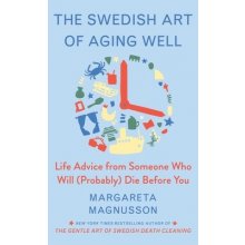The Swedish Art of Aging Exuberantly: Life Wisdom from Someone Who Will Probably Die Before You Magnusson MargaretaPevná vazba