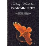 Předveďte mrtvé - Hilary Mantelová – Hledejceny.cz