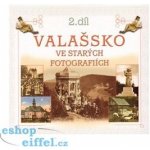 Nakladatelství STOPA s.r.o. Valašsko ve starých fotografiích 2. díl – Hledejceny.cz